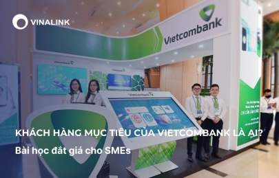 Khách hàng mục tiêu của Vietcombank là ai? Bài học đắt giá cho SMEs 